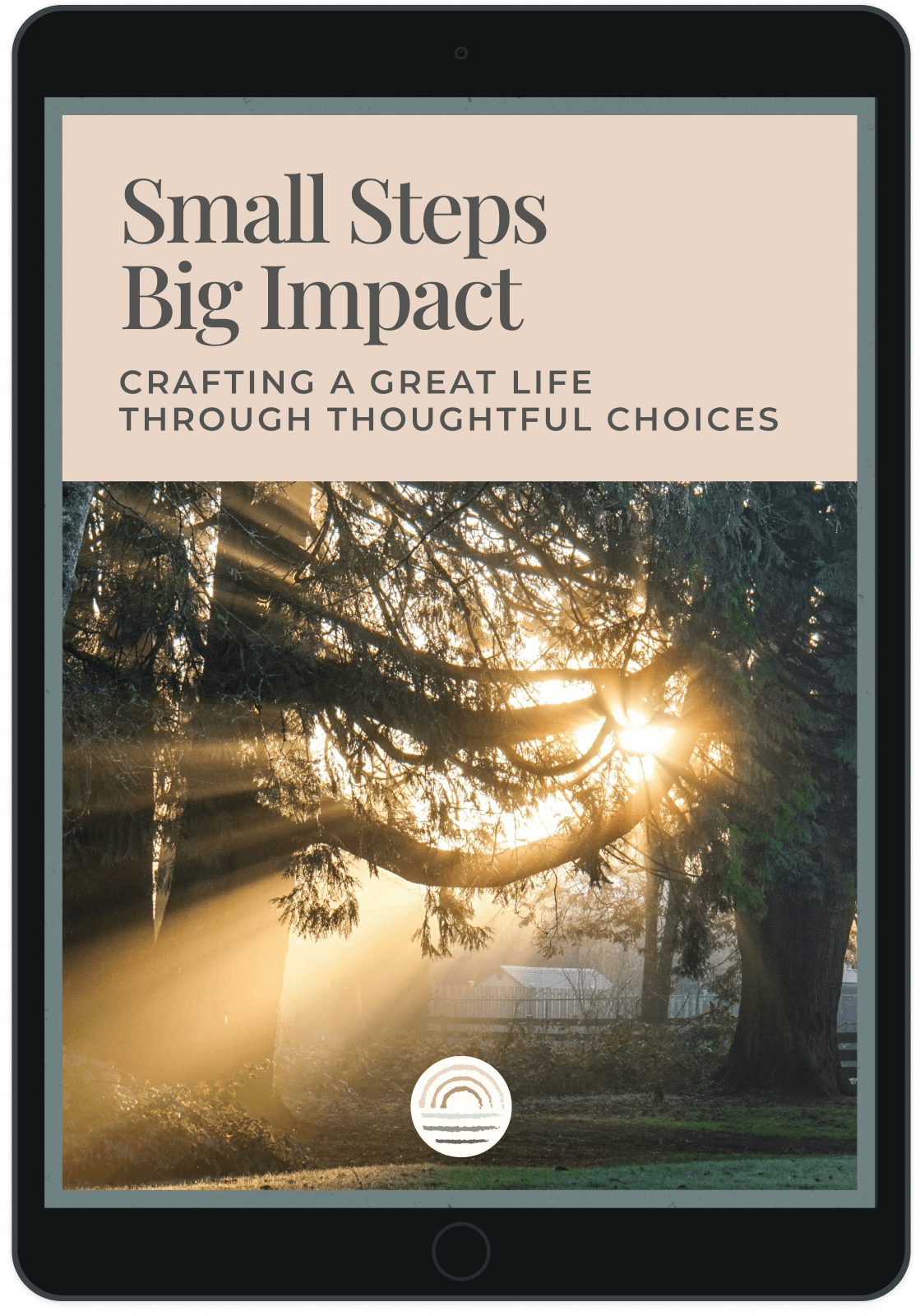 Tablet displaying an ebook cover titled "Small Steps Big Impact," with a sunlit tree in the background. Subheading: "Crafting a Great Life Through Thoughtful Choices.